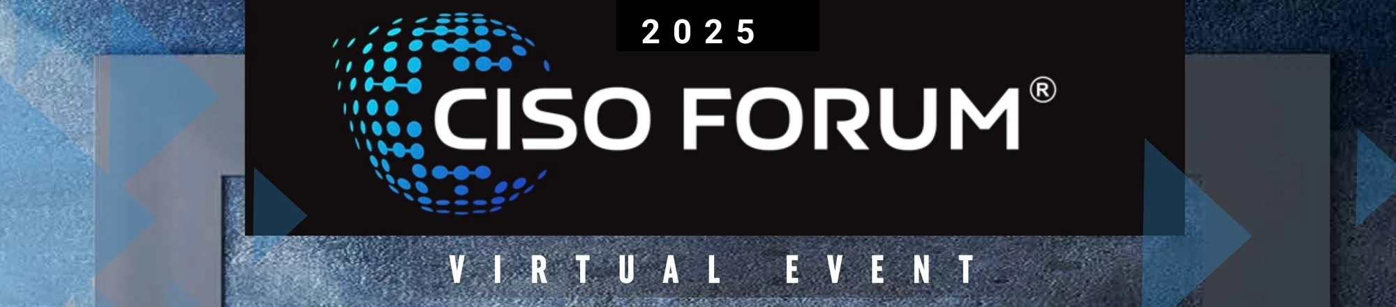 2025 CISO Forum Virtual Summit